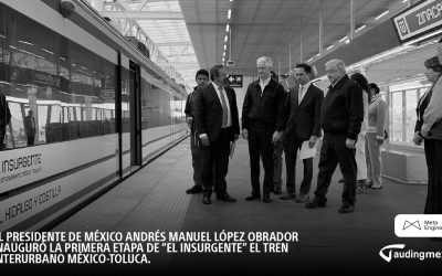 Grupo Meta – México: El presidente de México se une a la emocionante inauguración de la primera etapa de “El insurgente”